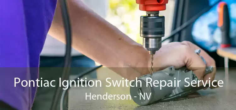 Pontiac Ignition Switch Repair Service Henderson - NV