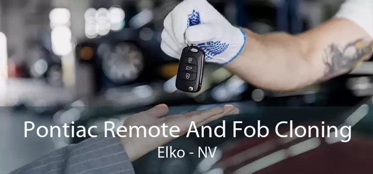 Pontiac Remote And Fob Cloning Elko - NV
