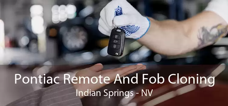 Pontiac Remote And Fob Cloning Indian Springs - NV
