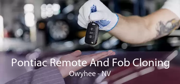 Pontiac Remote And Fob Cloning Owyhee - NV