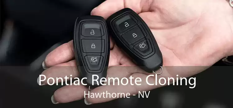 Pontiac Remote Cloning Hawthorne - NV