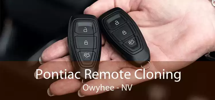 Pontiac Remote Cloning Owyhee - NV