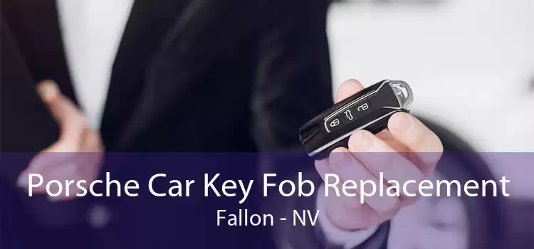 Porsche Car Key Fob Replacement Fallon - NV