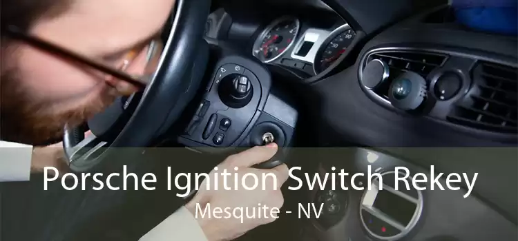 Porsche Ignition Switch Rekey Mesquite - NV