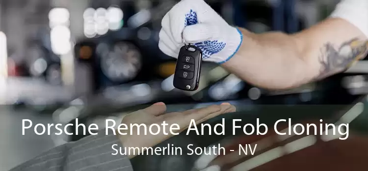 Porsche Remote And Fob Cloning Summerlin South - NV