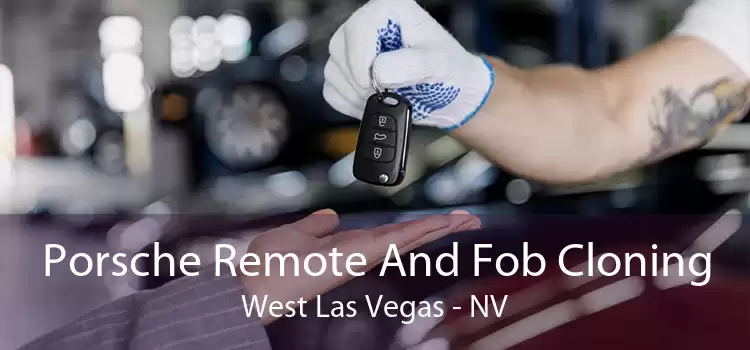 Porsche Remote And Fob Cloning West Las Vegas - NV