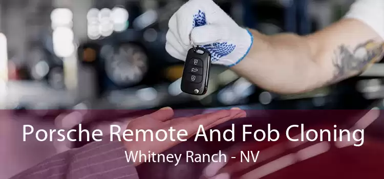 Porsche Remote And Fob Cloning Whitney Ranch - NV