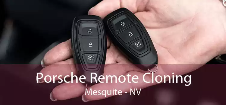Porsche Remote Cloning Mesquite - NV