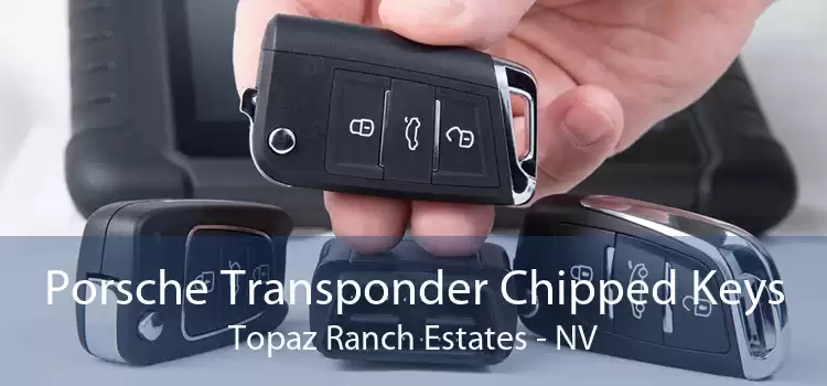 Porsche Transponder Chipped Keys Topaz Ranch Estates - NV