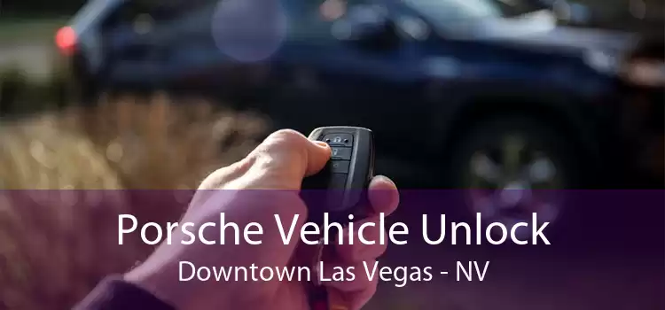 Porsche Vehicle Unlock Downtown Las Vegas - NV