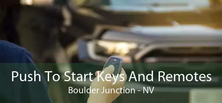 Push To Start Keys And Remotes Boulder Junction - NV