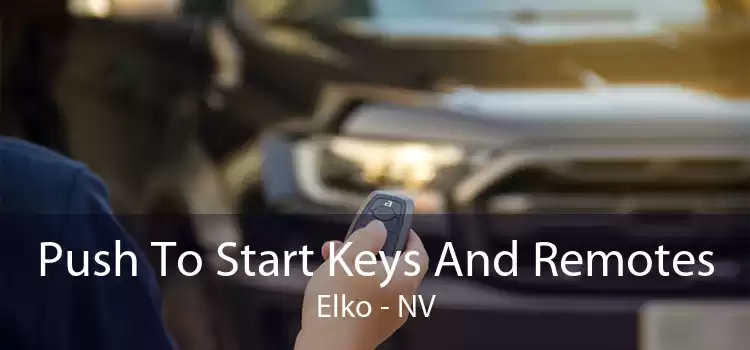 Push To Start Keys And Remotes Elko - NV