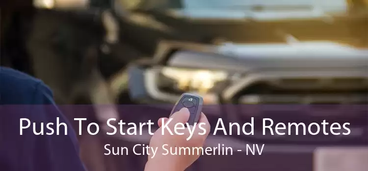 Push To Start Keys And Remotes Sun City Summerlin - NV