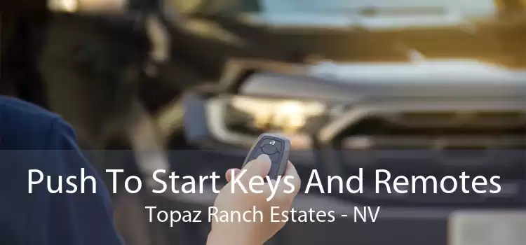 Push To Start Keys And Remotes Topaz Ranch Estates - NV