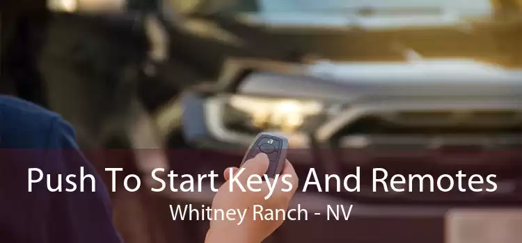 Push To Start Keys And Remotes Whitney Ranch - NV