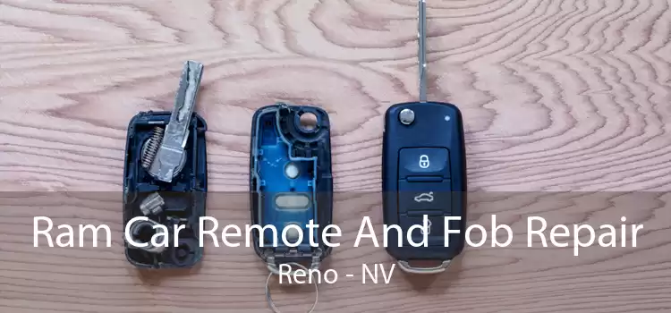 Ram Car Remote And Fob Repair Reno - NV