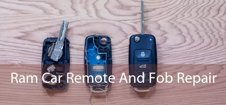 Ram Car Remote And Fob Repair 