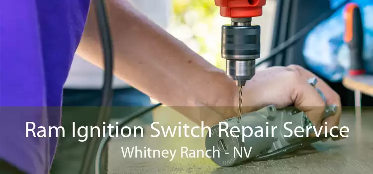 Ram Ignition Switch Repair Service Whitney Ranch - NV