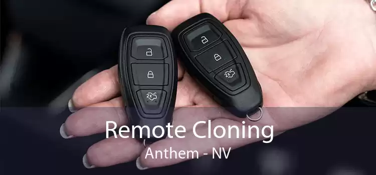 Remote Cloning Anthem - NV