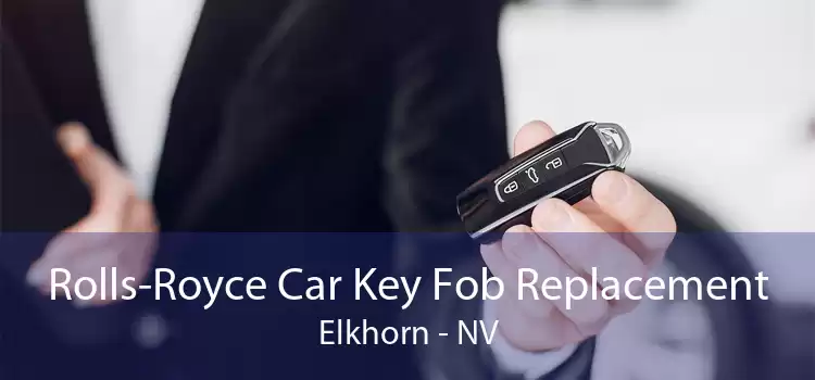 Rolls-Royce Car Key Fob Replacement Elkhorn - NV