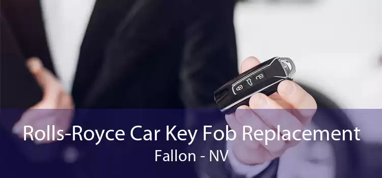 Rolls-Royce Car Key Fob Replacement Fallon - NV