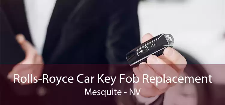 Rolls-Royce Car Key Fob Replacement Mesquite - NV