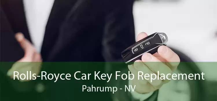 Rolls-Royce Car Key Fob Replacement Pahrump - NV