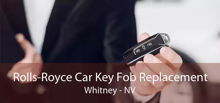 Rolls-Royce Car Key Fob Replacement Whitney - NV