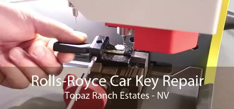 Rolls-Royce Car Key Repair Topaz Ranch Estates - NV