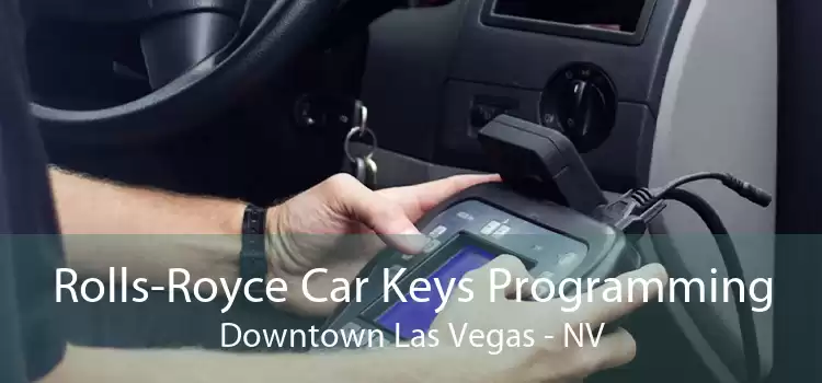 Rolls-Royce Car Keys Programming Downtown Las Vegas - NV