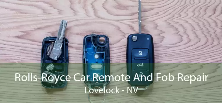 Rolls-Royce Car Remote And Fob Repair Lovelock - NV