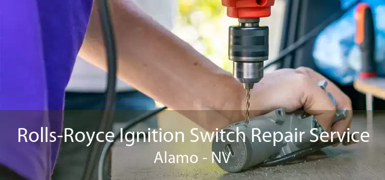 Rolls-Royce Ignition Switch Repair Service Alamo - NV
