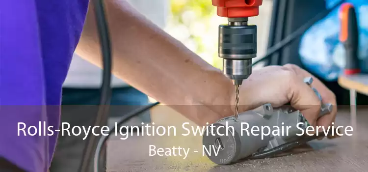 Rolls-Royce Ignition Switch Repair Service Beatty - NV