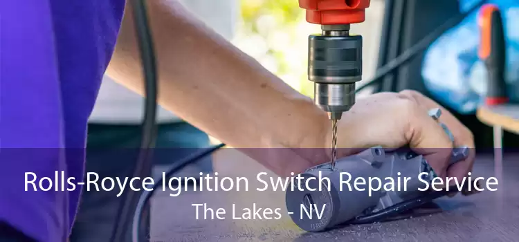 Rolls-Royce Ignition Switch Repair Service The Lakes - NV
