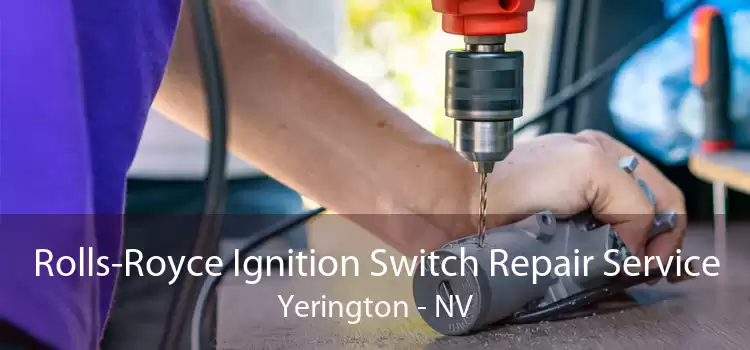 Rolls-Royce Ignition Switch Repair Service Yerington - NV