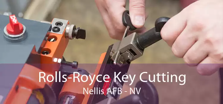 Rolls-Royce Key Cutting Nellis AFB - NV