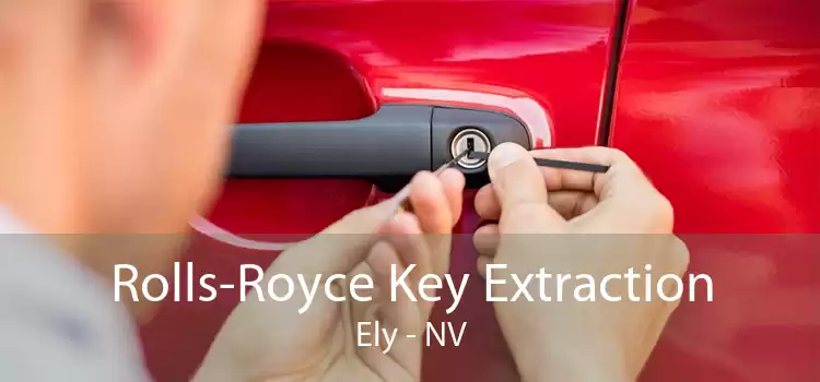 Rolls-Royce Key Extraction Ely - NV