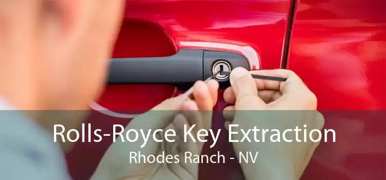 Rolls-Royce Key Extraction Rhodes Ranch - NV