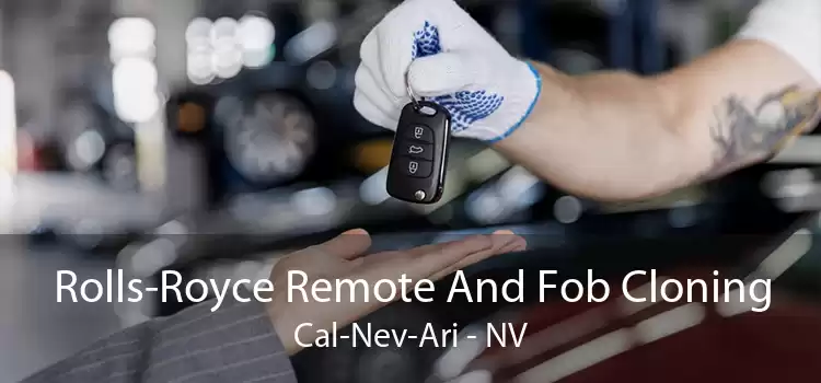 Rolls-Royce Remote And Fob Cloning Cal-Nev-Ari - NV
