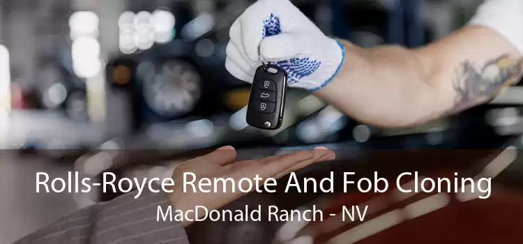 Rolls-Royce Remote And Fob Cloning MacDonald Ranch - NV