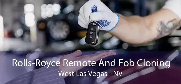 Rolls-Royce Remote And Fob Cloning West Las Vegas - NV