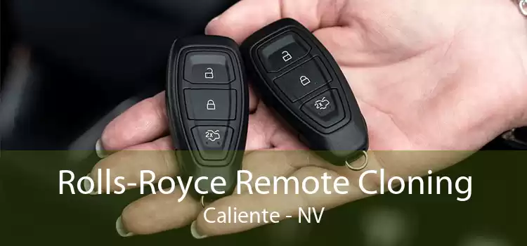 Rolls-Royce Remote Cloning Caliente - NV