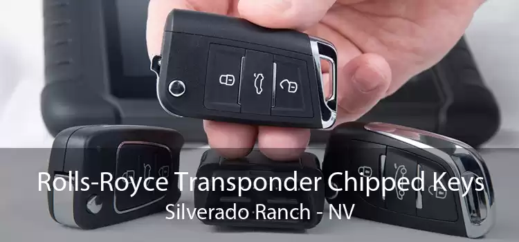 Rolls-Royce Transponder Chipped Keys Silverado Ranch - NV