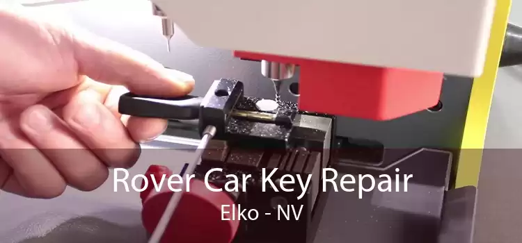 Rover Car Key Repair Elko - NV