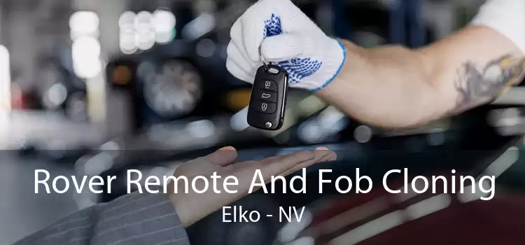 Rover Remote And Fob Cloning Elko - NV