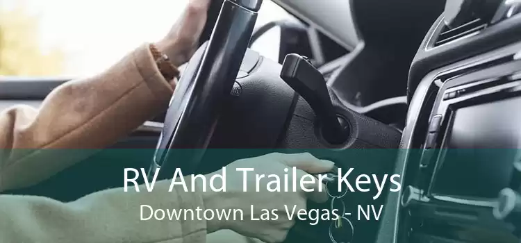 RV And Trailer Keys Downtown Las Vegas - NV