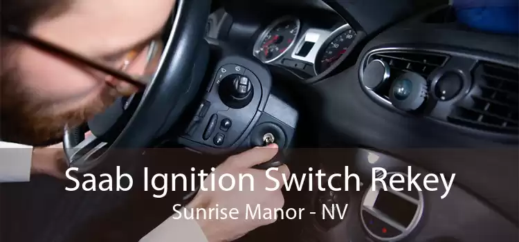 Saab Ignition Switch Rekey Sunrise Manor - NV