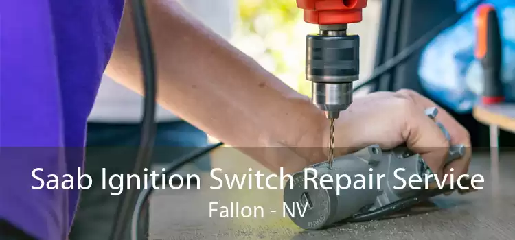 Saab Ignition Switch Repair Service Fallon - NV