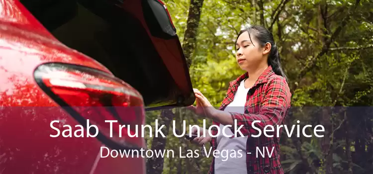 Saab Trunk Unlock Service Downtown Las Vegas - NV