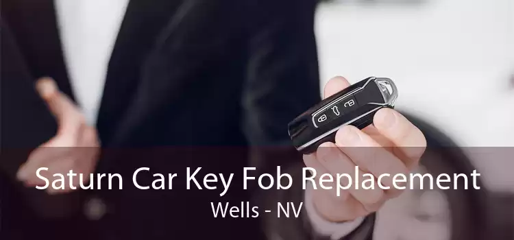Saturn Car Key Fob Replacement Wells - NV